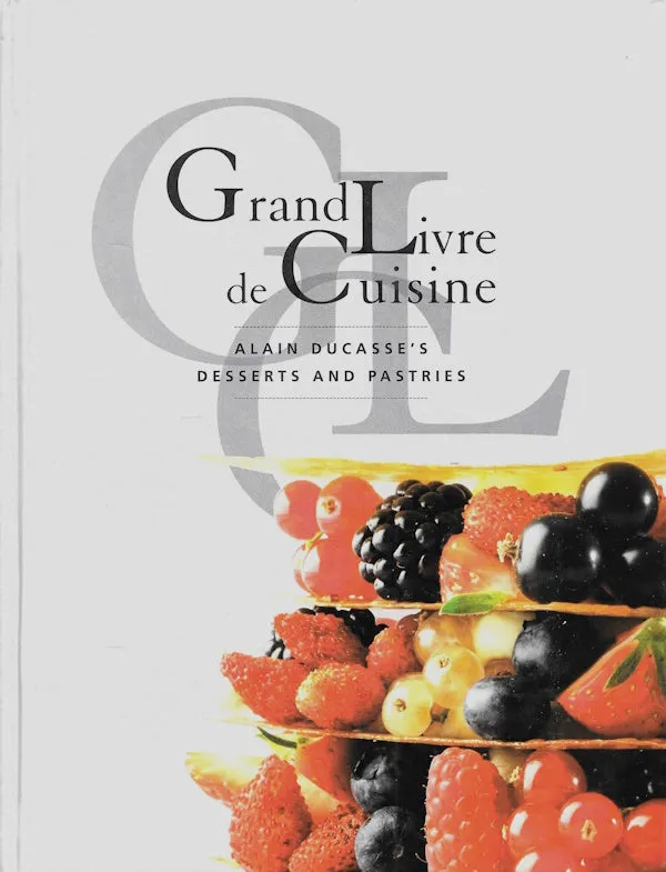 OP: Grand Livre de Cuisine: Alain Ducasse's Desserts and Pastries